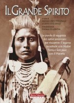 Grande Spirito. Le parole di saggezza dei nativi americani per riscoprire il legame ancestrale con Madre terra e fare pace con il Pianeta