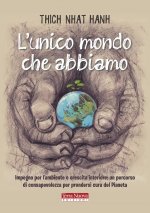 unico mondo che abbiamo. Impegno per l'ambiente e crescita interiore: un percorso di consapevolezza per prendersi cura del pianeta