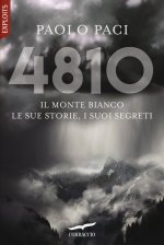 4810. Il Monte Bianco, le sue storie, i suoi segreti