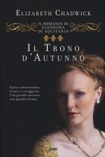trono d'autunno. Il romanzo di Eleonora d'Aquitania