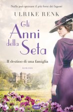 anni della seta. Il destino di una famiglia