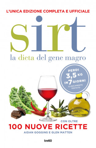 Sirt. La dieta del gene magro. Edizione completa e ufficiale. Con oltre 100 nuove ricette