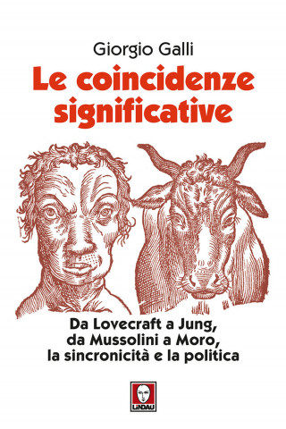 coincidenze significative. Da Lovecraft a Jung, da Mussolini a Moro, la sincronicità e la politica