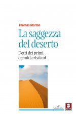 saggezza del deserto. Detti dei primi eremiti cristiani