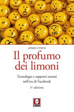 profumo dei limoni. Tecnologia e rapporti umani nell'era di Facebook