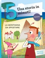 montagna da spostare. Una storia in 5 minuti!