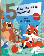 funghi velenosi. Una storia in 5 minuti!