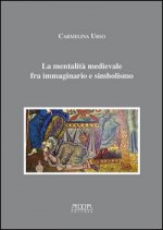 mentalità medievale fra immaginario e simbolismo