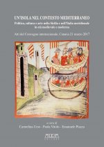 isola nel contesto mediterraneo. Politica, cultura e arte nella Sicilia e nell'Italia meridionale in età medievale e moderna. Atti del Convegno (Catan
