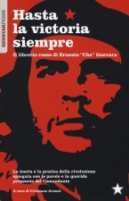 Hasta la victoria siempre. Il libretto rosso di Ernesto «Che» Guevara