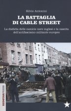 battaglia di Cable Street. La disfatta delle camicie nere inglesi e la nascita dell'antifascimo militante europeo