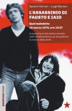 assassinio di Fausto e Iaio. Quel maledetto 18 marzo 1978, ore 19.57. A quarant’anni dal duplice omicidio: i fatti, le testimonianze, gli atti giudizi