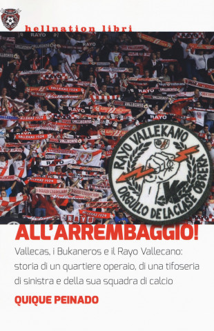 All'arrembaggio! Vallecas, i Bukaneros e il Rayo Vallecano: storia di un quartiere operaio, di una tifoseria di sinistra e di una squadra di calcio (