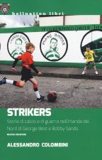 Strikers. Storie di calcio e di guerra nell'Irlanda del Nord di George Best e Bobby Sands