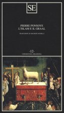 Islam e il Graal. Studio sull'esoterismo del Parzival di Wolfram von Eschenbach