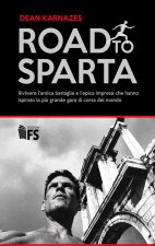 Road to Sparta. Rivivere l’antica battaglia e l’epica impresa che hanno ispirato la più grande gara di corsa del mondo