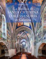 Basilica di Santa Caterina d’Alessandria in Galatina. Ediz. italiana e inglese