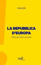 Repubblica d'Europa. Oltre gli Stati nazione