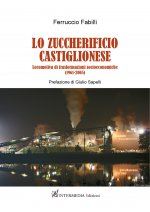 zuccherificio castiglionese. Locomotiva di trasformazioni socieconomiche (1961-2005)