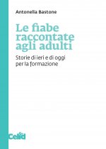 fiabe raccontate agli adulti. Storie di ieri e di oggi per la formazione