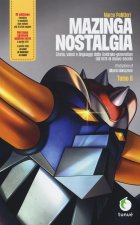 Mazinga nostalgia. Storia, valori e linguaggi della Goldrake-generation