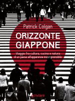 Orizzonte Giappone. Viaggio fra cultura, cucina e natura di un paese all'apparenza incomprensibile