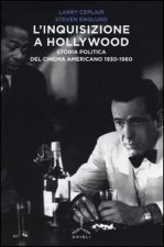 inquisizione a Hollywood. Storia politica del cinema americano 1930-1960