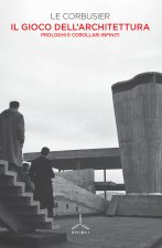 gioco dell'architettura. Prologhi e corollari infiniti