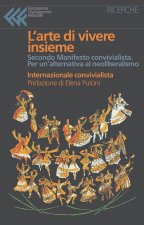 arte di vivere insieme. Secondo Manifesto convivialista. Per un'alternativa al neoliberismo