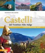 Castelli del Trentino-Alto Adige. Storie, leggende, arte