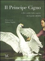 principe cigno e altre undici fiabe segrete