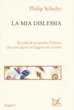 mia dislessia. Ricordi di un premio Pulitzer che non sapeva né leggere né scrivere