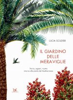 giardino delle meraviglie. Storie, segreti, ricette intorno alle piante del Mediterraneo
