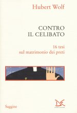Contro il celibato. 16 tesi sul matrimonio dei preti