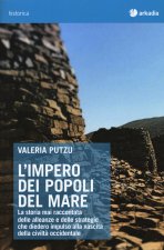 impero dei popoli del mare. La storia mai raccontata delle alleanze e delle strategie che diedero impulso alla nascita della civiltà occidentale