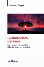 profondità del bene. Etty Hillesum e la metafisica della vita buona nei tempi bui