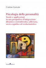 Psicologia della personalità. Teorie e applicazioni in una prospettiva d'integrazione dinamico-costruttivistica adleriana, socio-cognitiva ed evoluzio