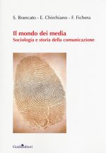 mondo dei media. Sociologia e storia della comunicazione