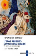 eros redento. Scritti su Paul Claudel. Tra teatro, poesia e teologia