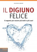 digiuno felice. Il segreto per essere più belli e più sani