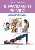 pavimento pelvico. Conoscerlo, sentirlo, mantenerlo, recuperarlo