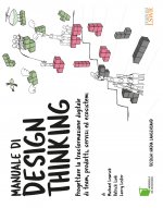 Manuale di design thinking. Progettare la trasformazione digitale di team, prodotti, servizi ed ecosistemi