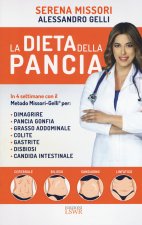 dieta della pancia. In 4 settimane con il metodo Missori-Gelli per: dimagrire, pancia gonfia, grasso addominale, colite, gastrite, disbiosi, candida i