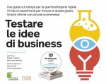 Testare le idee di business. Una guida sul campo per la sperimentazione rapida. 44 tipi di esperimenti per trovare la strada giusta. Grandi vittorie c