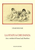 statua che danza. Arte e misfatti di Emma Lady Hamilton