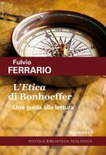 «Etica» di Bonhoeffer. Una guida alla lettura