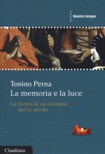 memorie e la luce. La ricerca di un cristiano del XXI secolo
