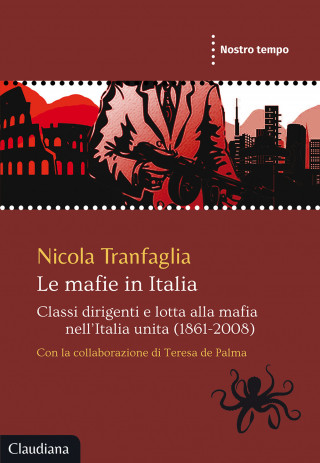 mafie in Italia. Classi dirigenti e lotta alla mafia nell’Italia unita (1861-2008)