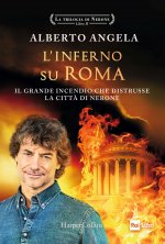 inferno su Roma. Il grande incendio che distrusse la città di Nerone. La trilogia di Nerone