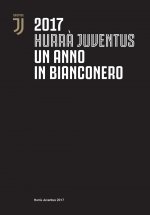 Hurrà Juventus. Un anno in bianconero. Annuario ufficiale 2017